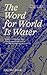 The Word for World Is Water...
