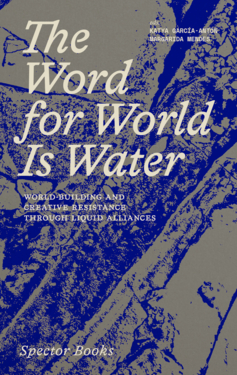 The Word for World Is Water. World-Building and Creative Resistance Through Liquid Alliances