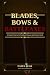 Blades, bows & battleaxes by Pappa Bear