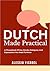 DUTCH MADE PRACTICAL: A Phr...