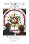 A Kaleidoscope of Life by John Murray