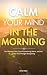 Calm Your Mind in the Morni...