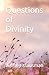 Questions of Divinity: Poem...