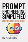 Prompt Engineering Simplified: Remember AI is not a bubble