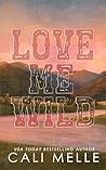 Love Me Wild: A B...