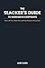 The Slacker's Guide to Work...
