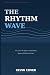 The Rhythm Wave: Six Laws t...