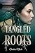 Tangled Roots by Candace Nicole Tangled Roots by Candace Nicole