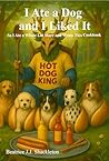 I Ate a Dog and I Liked It by Beatrice Shackleton I Ate a Dog and I Liked It by Beatrice Shackleton