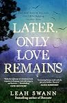 Later, Only Love ...