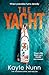 The Yacht: The new twisty thriller from from the author of The Palazzo, for fans of Lucy Foley and Freida McFadden