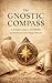 The Gnostic Compass: A Simp...