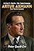 Artur Axmann: The Youth Leader: Hitler's Death: The Eyewitnesses