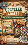 Upcycled Crafts: ...