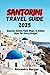 Santorini Travel Guide 2025...