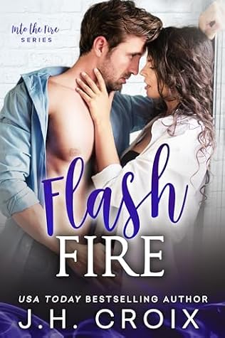 Flash Fire : Small town firefighter romance (Into The Fire Book 16)