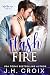 Flash Fire : Small town firefighter romance (Into The Fire Book 16)