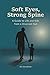 Soft Eyes, Strong Spine: A Guide to Life and Kids from a Divorced Dad