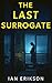The Last Surrogate by Ian Erikson