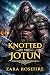 Knotted by the Jotun: A Norse Romantasy Through the Nine Realms