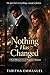 Nothing Has Changed: A Dark...