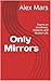 Only Mirrors