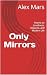Only Mirrors