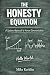 The Honesty Equation: A Sys...