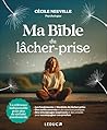 Ma bible du lâcher-prise (French Edition)