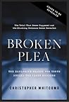 Broken Plea: The ...