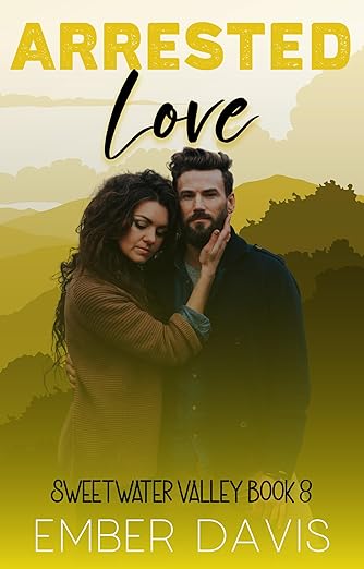 Arrested Love (Sweetwater Valley Book 8)