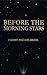 Before the Morning Stars: C...
