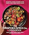 The Diaspora Spice Co. Cookbook: Seasonal Home Cooking from South Asia's Best Spice Farms – 85 Recipes with Culinary Stories from Regenerative Farms