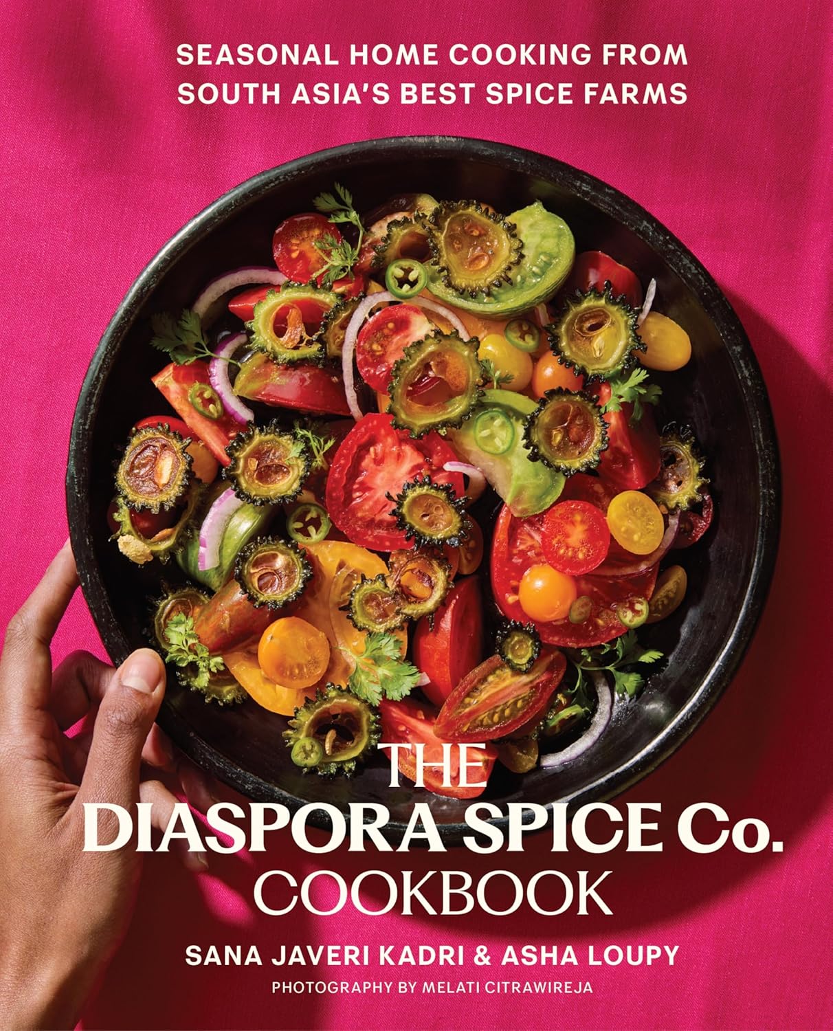 The Diaspora Spice Co. Cookbook: Seasonal Home Cooking from South Asia's Best Spice Farms – 85 Recipes with Culinary Stories from Regenerative Farms (Hardcover)