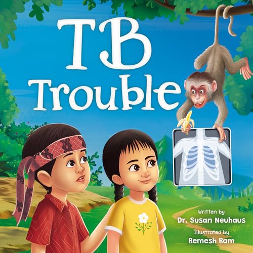 TB Trouble: Yohana and Petrus Beat Tuberculosis Together (Health Heroes Book 2)