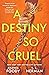 A Destiny So Cruel (A Fate ...
