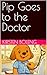 Pip Goes to the Doctor