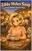 Libby Makes Soup by Jeff Iverson