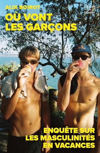 Où vont les garçons ? Enquête sur les masculinités en vacances (Paperback)
