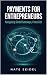 Payments for Entrepreneurs:...