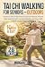 Tai Chi Walking For Senior - Outdoors by Margaret Ling