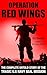 Operation Red Wings: The Co...