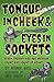 Tongue in Cheek & Eyes in Sockets by Hannah Birss