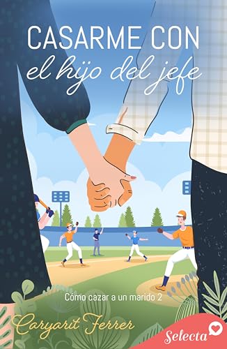 Cómo cazar un marido 2 - Casarme con el hijo del jefe (Spanish Edition)