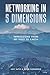 Networking in Five Dimensio...