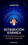 Retribución Kármica: La Interconexión del Karma Individual y Colectivo (Spanish Edition)