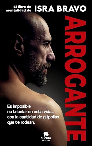 Arrogante: El libro de mentalidad de Isra Bravo (Alienta) (Spanish Edition)