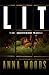 LIT by Anna  Woods