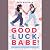 Good Luck, Babe!