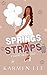 Springs & Straps by Karmen Lee